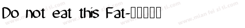 Do not eat this Fat字体转换